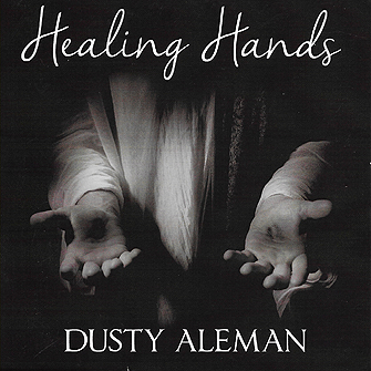 Dusty Aleman - Healing Hands